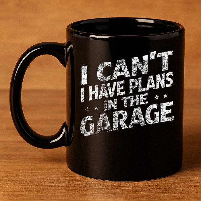 I Cant I Have Plans In The Garage Funny Car Mechanic 11oz C Handle Ceramic Mug