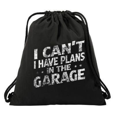 I Cant I Have Plans In The Garage Funny Car Mechanic Drawstring Bag