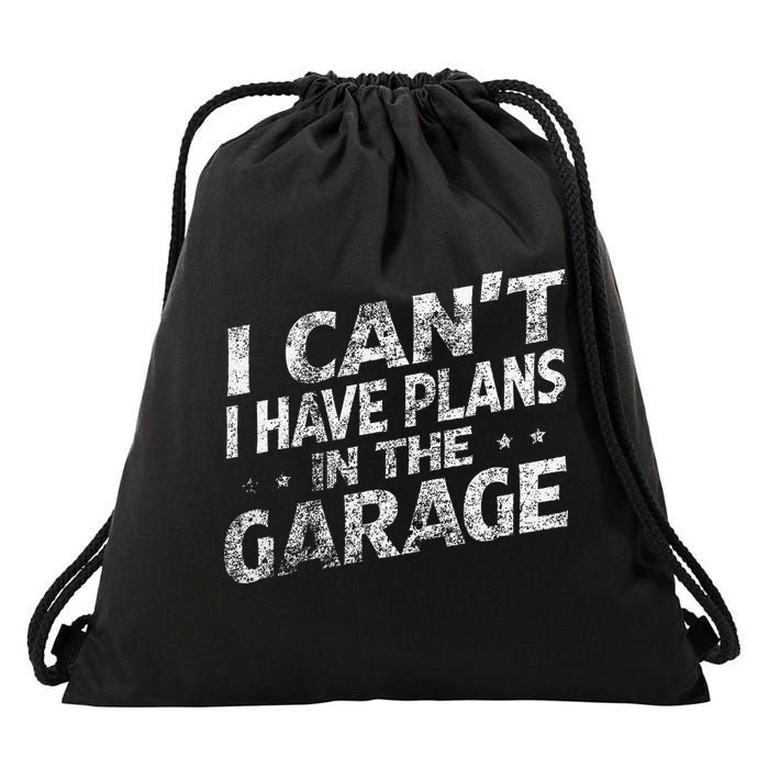 I Cant I Have Plans In The Garage Funny Car Mechanic Drawstring Bag