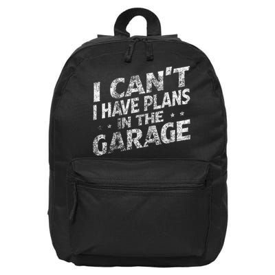 I Cant I Have Plans In The Garage Funny Car Mechanic 16 in Basic Backpack