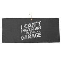 I Cant I Have Plans In The Garage Funny Car Mechanic Large Microfiber Waffle Golf Towel