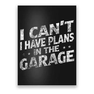 I Cant I Have Plans In The Garage Funny Car Mechanic Poster