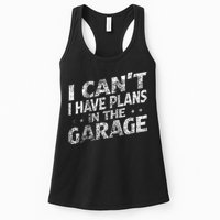 I Cant I Have Plans In The Garage Funny Car Mechanic Womens Tank Top