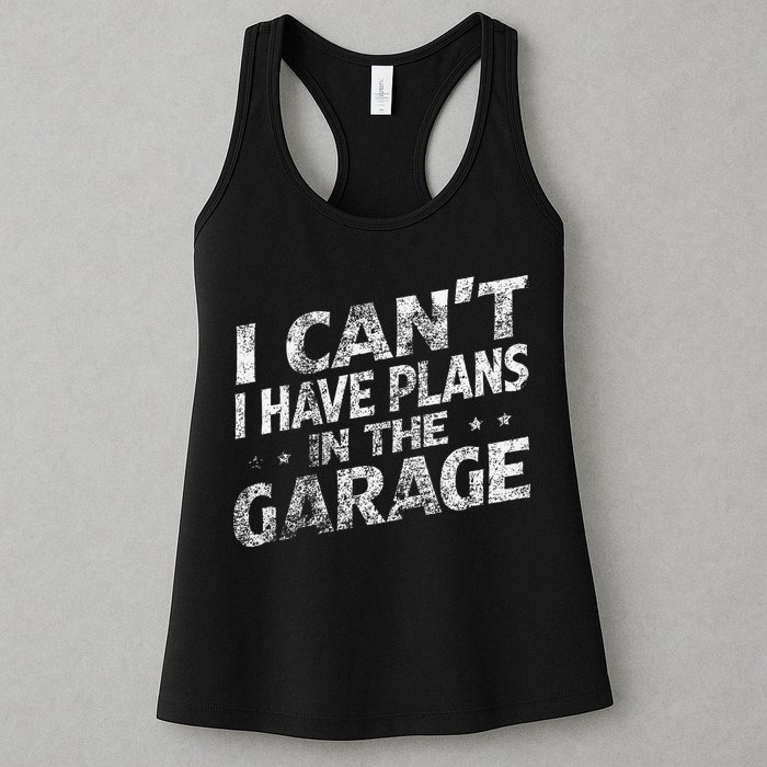 I Cant I Have Plans In The Garage Funny Car Mechanic Womens Tank Top