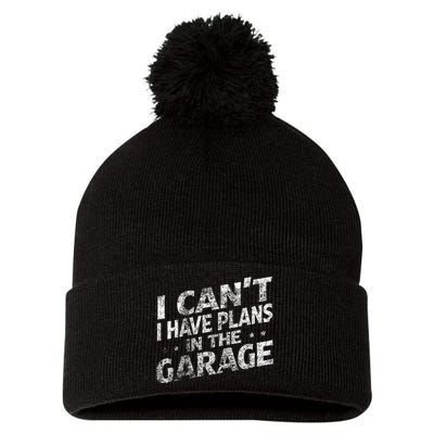 I Cant I Have Plans In The Garage Funny Car Mechanic Pom Pom 12in Knit Beanie