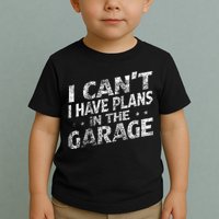 I Cant I Have Plans In The Garage Funny Car Mechanic Toddler T-Shirt