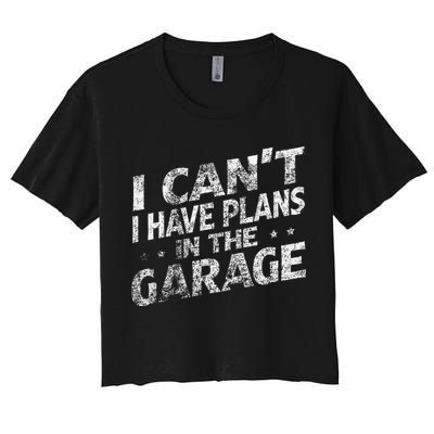 I Cant I Have Plans In The Garage Funny Car Mechanic Crop Top
