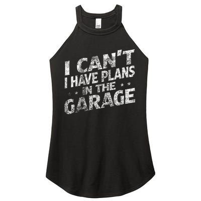 I Cant I Have Plans In The Garage Funny Car Mechanic Women's Perfect Tri Rocker Tank