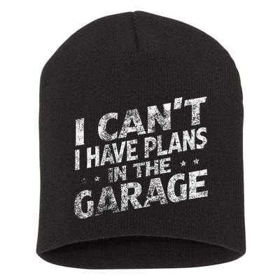 I Cant I Have Plans In The Garage Funny Car Mechanic Short Acrylic Beanie