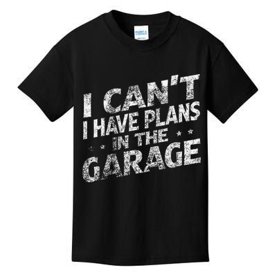 I Cant I Have Plans In The Garage Funny Car Mechanic Kids T-Shirt