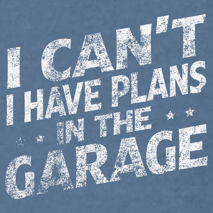 I Cant I Have Plans In The Garage Funny Car Mechanic Garment-Dyed Sweatshirt