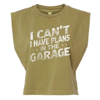 I Cant I Have Plans In The Garage Funny Car Mechanic Garment-Dyed Women's Muscle Tee