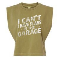 I Cant I Have Plans In The Garage Funny Car Mechanic Garment-Dyed Women's Muscle Tee