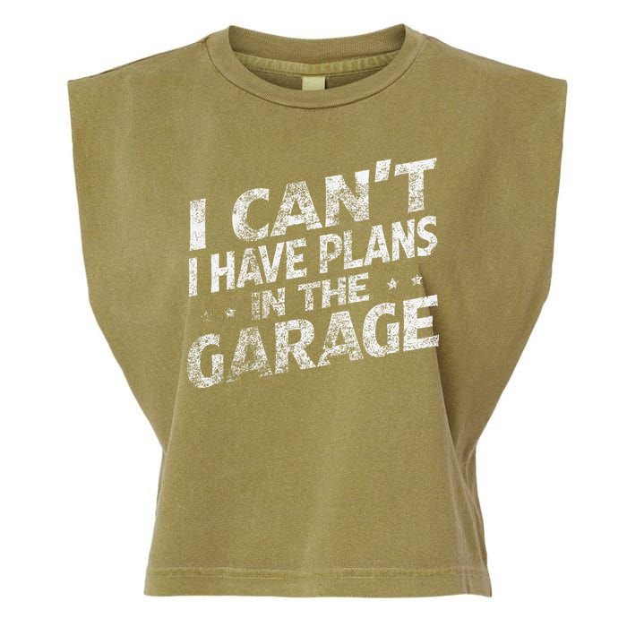 I Cant I Have Plans In The Garage Funny Car Mechanic Garment-Dyed Women's Muscle Tee