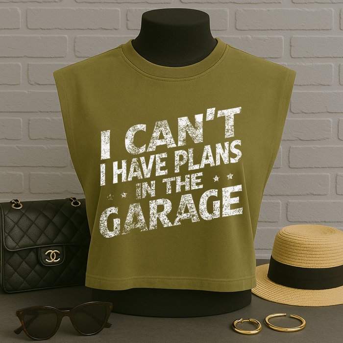 I Cant I Have Plans In The Garage Funny Car Mechanic Garment-Dyed Women's Muscle Tee