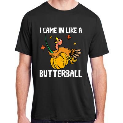 I Came In Like A Butterball Funny Turkey Thanksgiving Adult ChromaSoft Performance T-Shirt