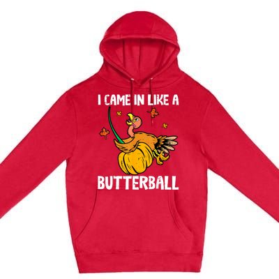 I Came In Like A Butterball Funny Turkey Thanksgiving Premium Pullover Hoodie