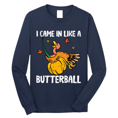 I Came In Like A Butterball Funny Turkey Thanksgiving Long Sleeve Shirt