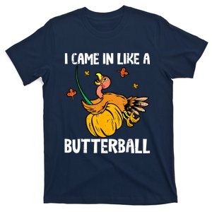 I Came In Like A Butterball Funny Turkey Thanksgiving T-Shirt