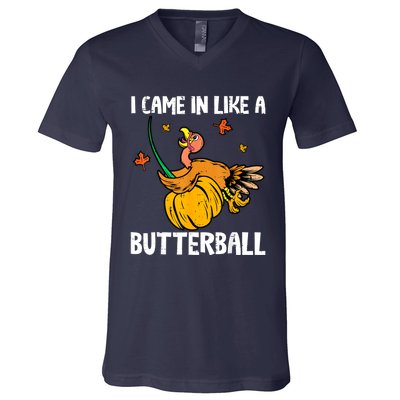 I Came In Like A Butterball Funny Turkey Thanksgiving V-Neck T-Shirt