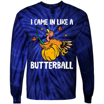 I Came In Like A Butterball Funny Turkey Thanksgiving Tie-Dye Long Sleeve Shirt