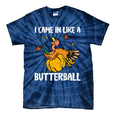 I Came In Like A Butterball Funny Turkey Thanksgiving Tie-Dye T-Shirt