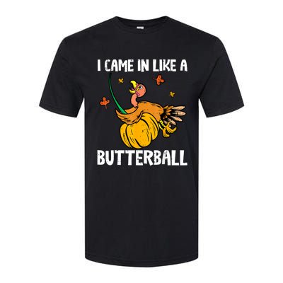 I Came In Like A Butterball Funny Turkey Thanksgiving Softstyle CVC T-Shirt