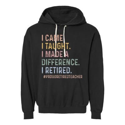 I Came I Taught I Made A Difference I Retired Teacher Garment-Dyed Fleece Hoodie