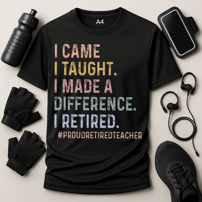 I Came I Taught I Made A Difference I Retired Teacher Performance Shirt