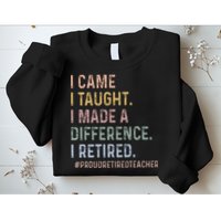 I Came I Taught I Made A Difference I Retired Teacher Sweatshirt