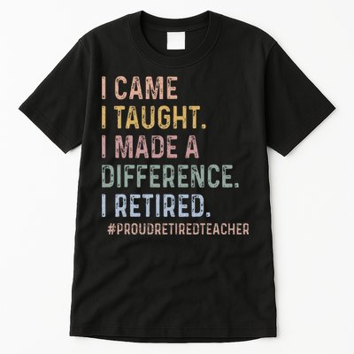 I Came I Taught I Made A Difference I Retired Teacher Tall T-Shirt