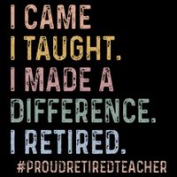 I Came I Taught I Made A Difference I Retired Teacher City Backpack