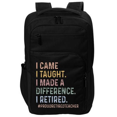 I Came I Taught I Made A Difference I Retired Teacher Impact Tech Backpack