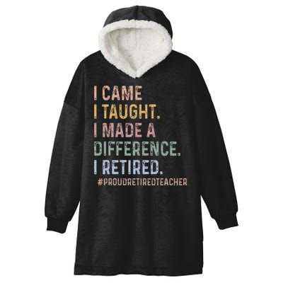I Came I Taught I Made A Difference I Retired Teacher Hooded Wearable Blanket