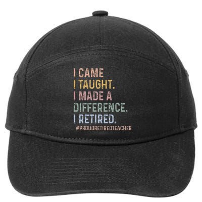 I Came I Taught I Made A Difference I Retired Teacher 7-Panel Snapback Hat