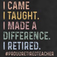 I Came I Taught I Made A Difference I Retired Teacher Adult Drive Performance Visor