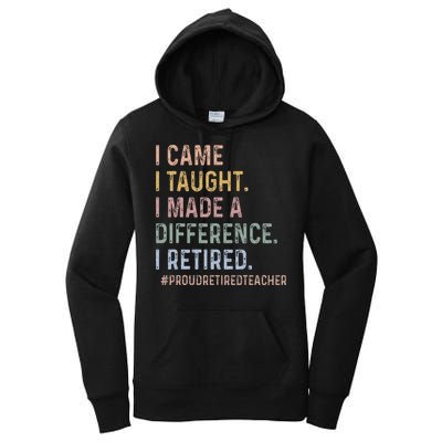 I Came I Taught I Made A Difference I Retired Teacher Women's Pullover Hoodie