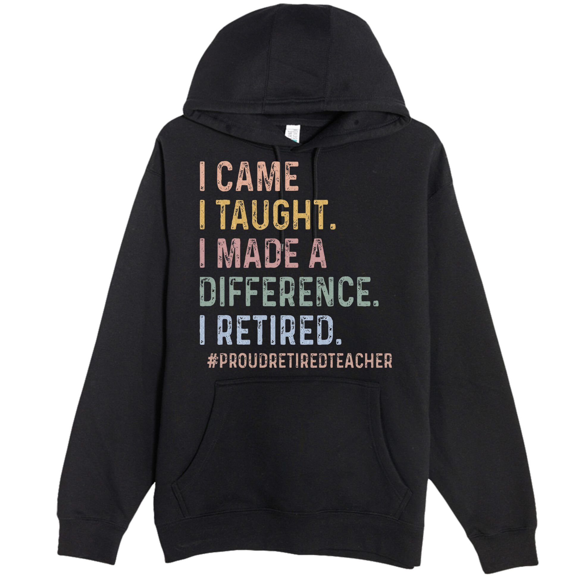 I Came I Taught I Made A Difference I Retired Teacher Premium Pullover Hoodie