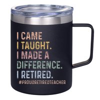 I Came I Taught I Made A Difference I Retired Teacher 12oz Stainless Steel Coffee Mug