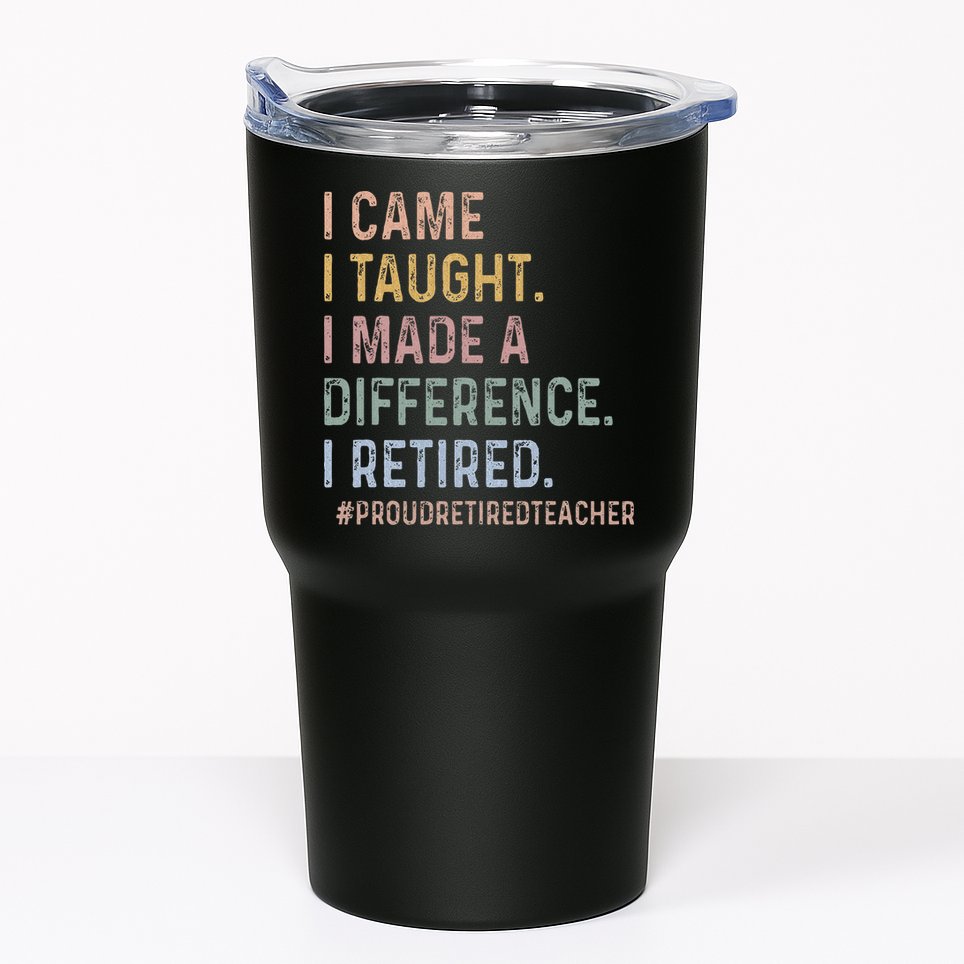 I Came I Taught I Made A Difference I Retired Teacher Tumbler