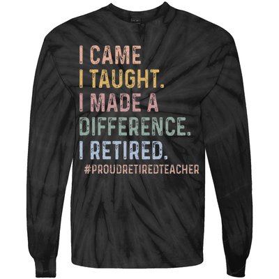 I Came I Taught I Made A Difference I Retired Teacher Tie-Dye Long Sleeve Shirt