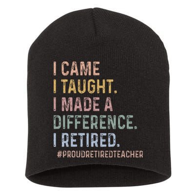 I Came I Taught I Made A Difference I Retired Teacher Short Acrylic Beanie