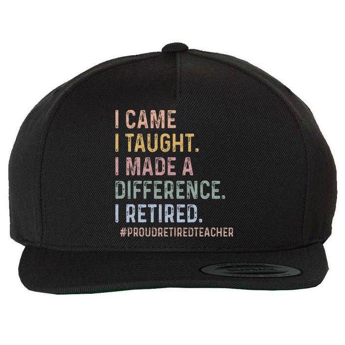 I Came I Taught I Made A Difference I Retired Teacher Wool Snapback Cap