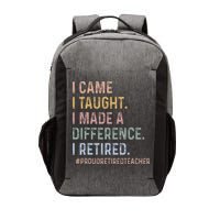 I Came I Taught I Made A Difference I Retired Teacher Vector Backpack