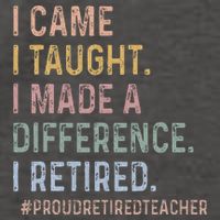 I Came I Taught I Made A Difference I Retired Teacher Vector Backpack