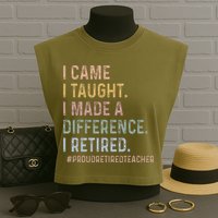 I Came I Taught I Made A Difference I Retired Teacher Garment-Dyed Women's Muscle Tee