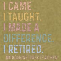 I Came I Taught I Made A Difference I Retired Teacher Garment-Dyed Women's Muscle Tee