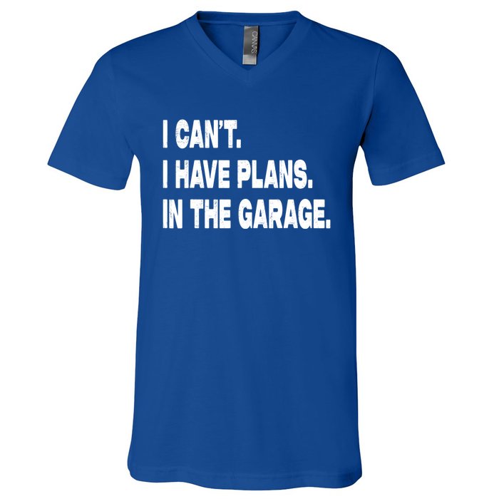 I Cant I Have Plans In The Garage Mechanic Saying Gift V-Neck T-Shirt