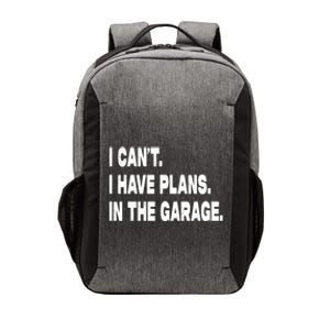 I Cant I Have Plans In The Garage Mechanic Saying Gift Vector Backpack