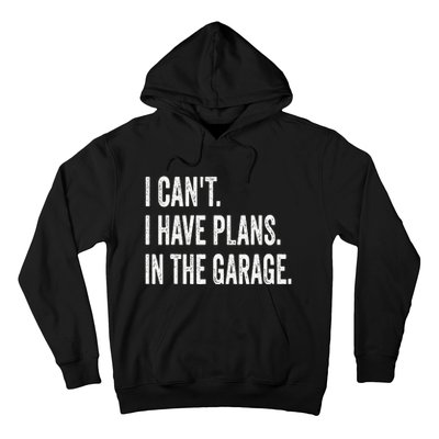 I Can't I Have Plans In The Garage Funny Car Mechanic Hoodie